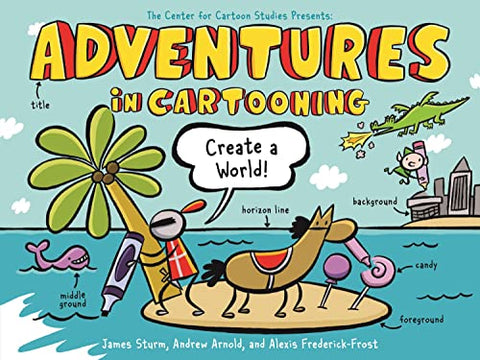 Adventures in Cartooning: Create a World: 3