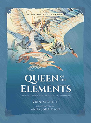 Queen of the Elements: An Illustrated Trilogy Based on the Ramayana (Sita's Fire Trilogy): An Illustrated Series Based on the Ramayana: 2