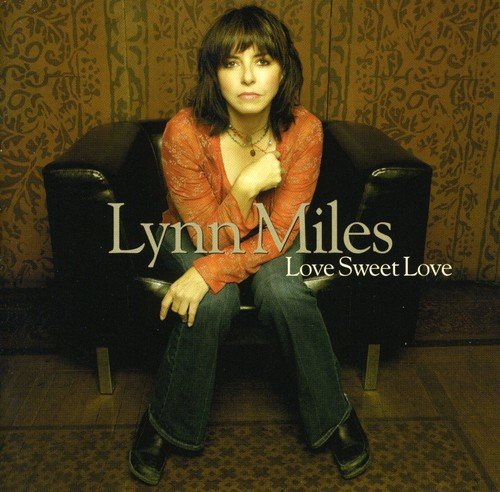 Lynn Miles - Love Sweet Love [CD]