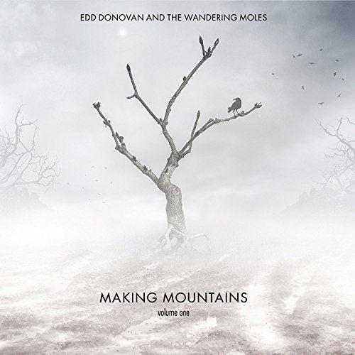 Edd Donovan And The Wandering Moles - Making Mountains (Volume One) [CD]