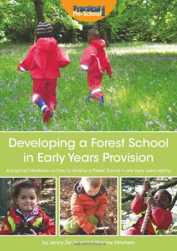 Developing a Forest School in Early Years Provision: A Practical Handbook on How to Develop a Forest School in Any Early Years Setting
