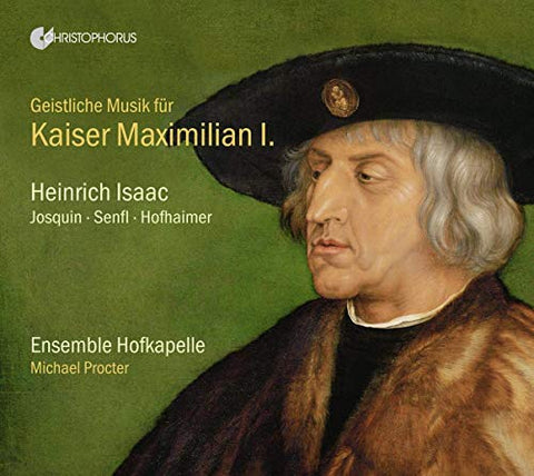 Michael Procter/ensemble Hofka - Sacred Music For Kaiser Maximilian I. Works By Isaac. Josquin. Senfl Et Al. [CD]