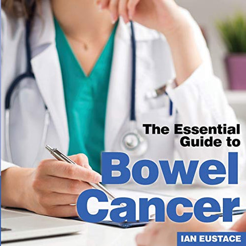 Bowel Cancer: The Essential Guide to (Essential Guides)