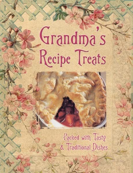 Grandma's Recipe Treats: Packed with Tasty & Traditional Dishes