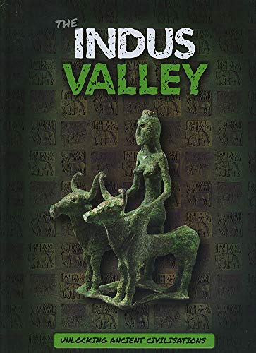 The Indus Valley (Unlocking Ancient Civilisations)