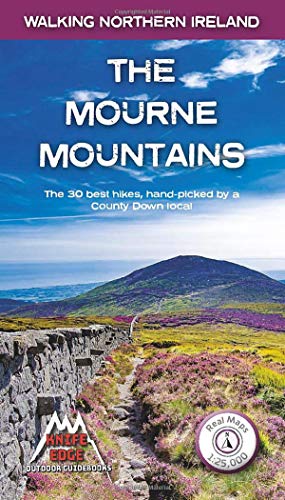 The Mourne Mountains: The 30 best hikes, handpicked by a County Down local: 1 (Walking Northern Ireland)