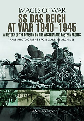 SS Das Reich at War 1939-1945: History of the Division (Images of War): A History of the Division on the Western and Eastern Fronts