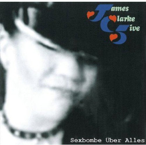 "Album cover with black and white man wearing sunglasses, text 'James Clarke Five' and 'Sexbombe Uber Alles'."