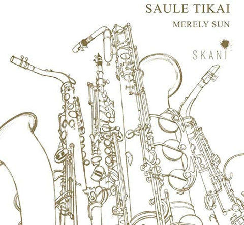 Riga Saxophone Quartet - Saule Tikai / Merely Sun [CD]