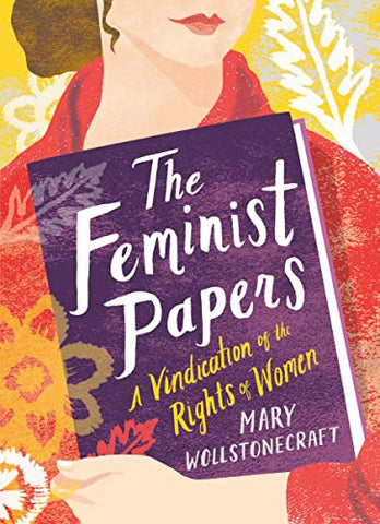 The Feminist Papers: A Vindication of the Rights of Women (Women's Voice)