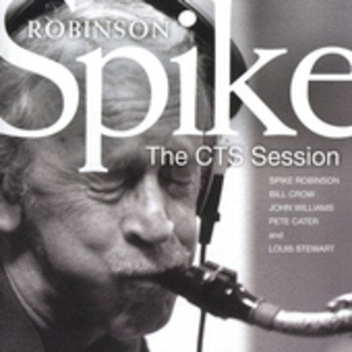 Spike Robinson - The CTS Session [CD]