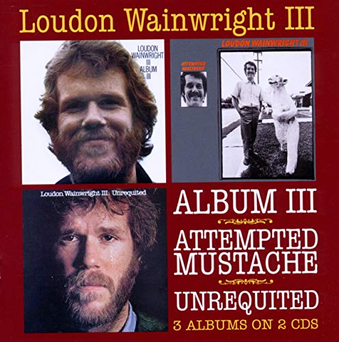 Loudon Wainwright Iii - Album III / Attempted Mustache / Unrequited [CD]