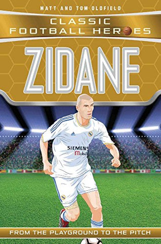 Zidane (Classic Football Heroes) - Collect Them All!: From the Playground to the Pitch