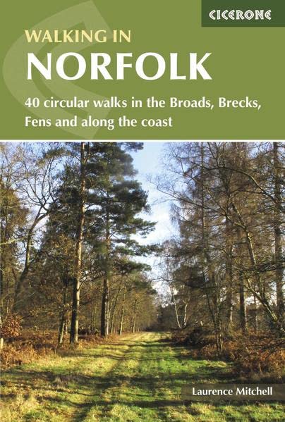 Walking in Norfolk: 40 Circular Walks in the Broads, Brecks, Fens and Along the Coast (British Walking)