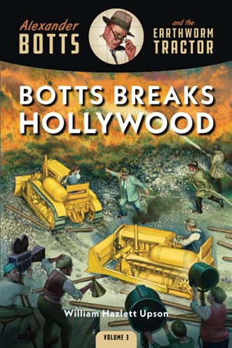 Botts Breaks Hollywood: 3 (Alexander Botts and the Earthworm Tractor)