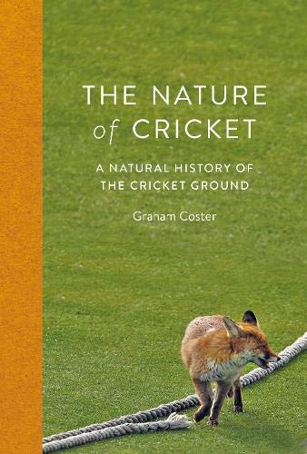 The Nature of Cricket: A Natural History of the Cricket Ground
