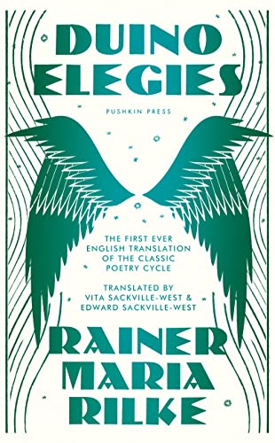 Duino Elegies: Deluxe Edition: The Original English Translation of Rilke's Landmark Poetry Cycle, by Vita and E Dward Sackville-West - Reissued for the First Time in 90 Years