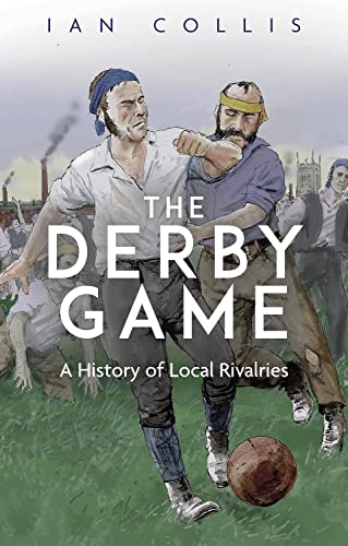 The Derby Game: A History of Local Rivalries