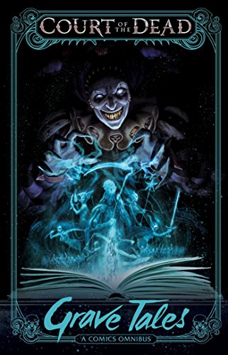 Court of the Dead: Grave Tales (Court of the Dead Omnibus): A Comics Omnibus
