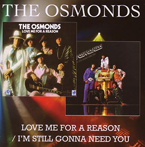 The Osmonds - Love Me For A Reason / I'm Still Gonna Need You [CD]