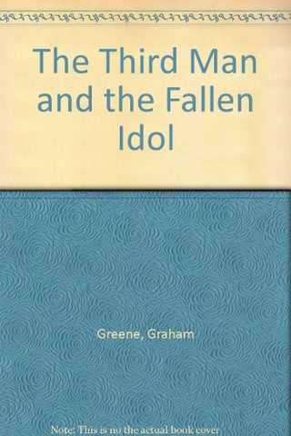 Graham Greene - The Third Man and the Fallen Idol