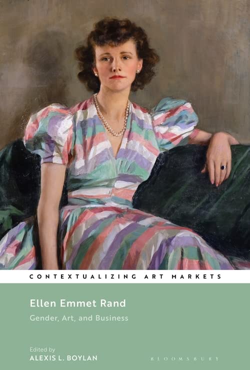 Ellen Emmet Rand: Gender, Art, and Business (Contextualizing Art Markets)