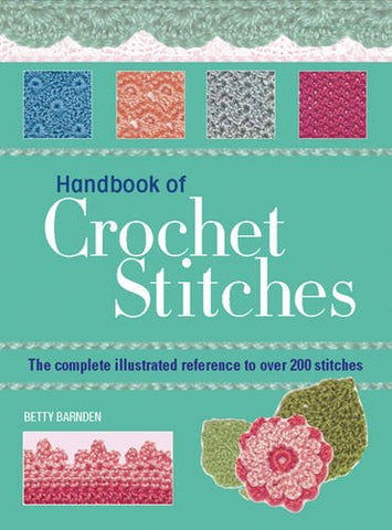 Handbook of Crochet Stitches: The Complete Illustrated reference to Over 200 Stitches