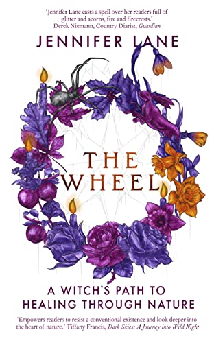 The Wheel: A Witch's Path Back to the Ancient Self: A Witch's Path to Healing Through Nature