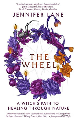 The Wheel: A Witch's Path Back to the Ancient Self: A Witch's Path to Healing Through Nature