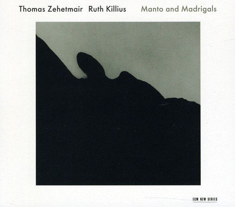 Thomas Zehetmair & Ruth Killiu - Manto and Madrigals [CD]