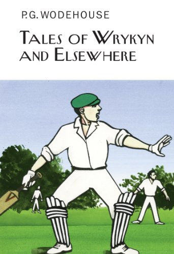 Tales of Wrykyn And Elsewhere (Everyman's Library P G WODEHOUSE)