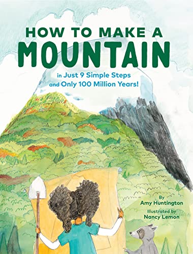How to Make a Mountain: in Just 9 Simple Steps and Only 100 Million Years