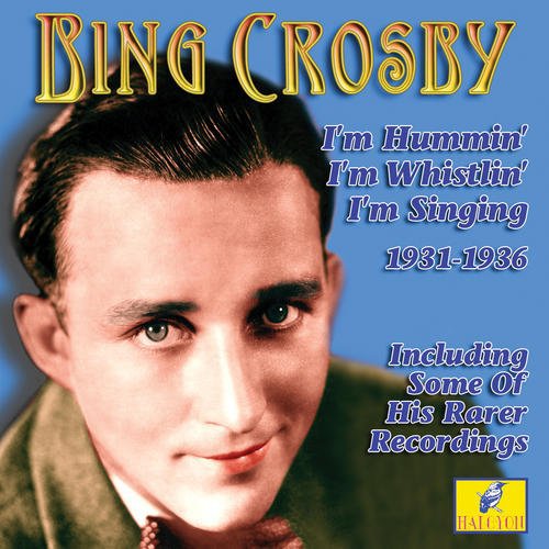 Bing Crosby - I'm Hummin' I'm Whistlin' I'm Singin' [CD]