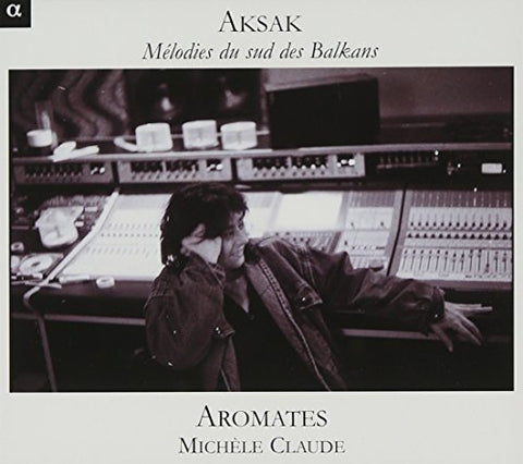 Aromates - Michèle Claude: Aksak - Melodies Du Sud [CD]