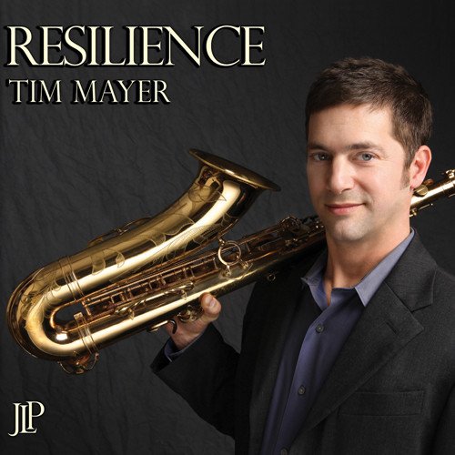 Man in a suit holding a saxophone, album cover "Resilience" by Tim Mayer.