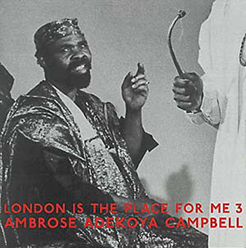 Ambrose Adeboya Campbell - London Is The Place For Me 3 [VINYL]