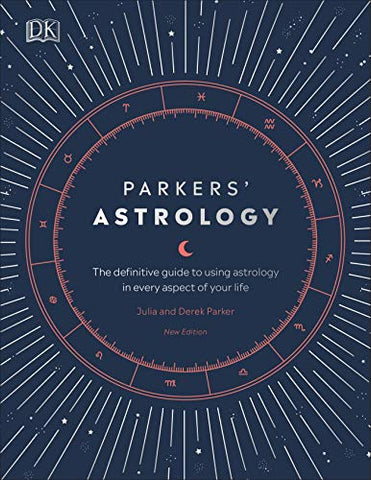 Parkers' Astrology: The Definitive Guide to Using Astrology in Every Aspect of Your Life