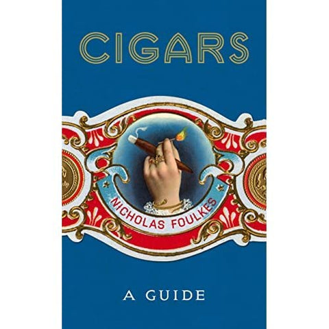 Cigars: A Guide: Foulkes Nicholas