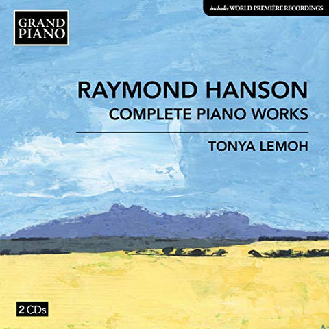 Tonya Lemoh - Raymond Hanson: Complete Piano Works [CD]