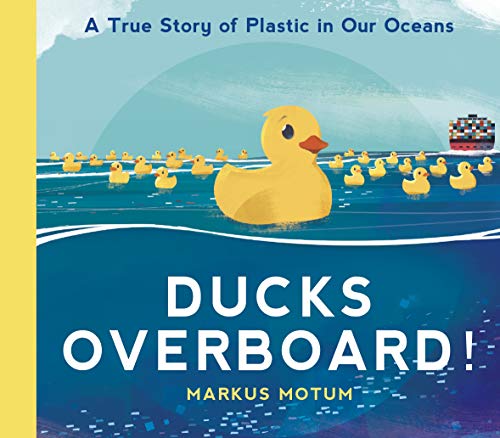 Ducks Overboard!: A True Story of Plastic in Our Oceans: 1