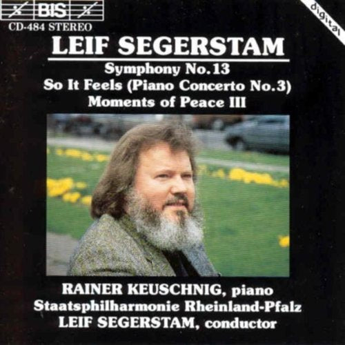 Leif Segerstam - Segerstam: Symphony No. 13 / So It Feels (Piano Concerto No. 3) / Moments of Peace III [CD]