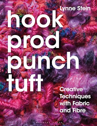 Hook, Prod, Punch, Tuft: Creative Techniques with Fabric and Fibre