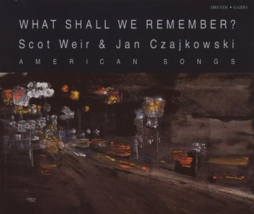 Weir/Czajkowski - Scott Weir: What shall we remember? [CD]