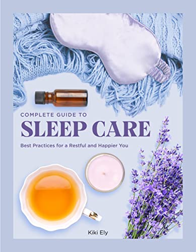 Complete Guide to Sleep Care: Best Practices for a Restful and Happier You (8) (Everyday Wellbeing)