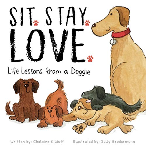 Sit. Stay. Love. Life Lessons from a Doggie