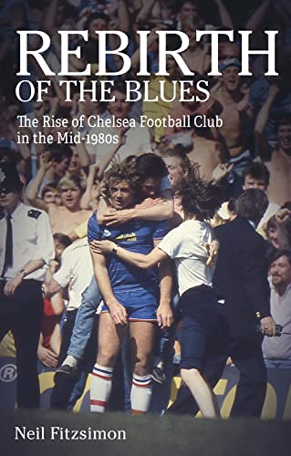 Rebirth of the Blues: The Rise of Chelsea Football Club in the Mid-1980s: 3 (How I Fell in Love with Chelsea)