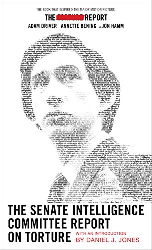 The Senate Intelligence Committee Report on Torture: (Movie Tie-in Edition)