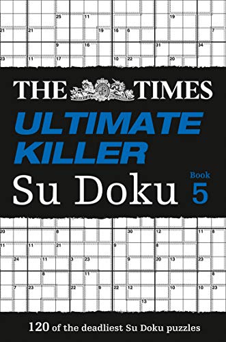 The Times Ultimate Killer Su Doku Book 5: 120 of the deadliest Su Doku puzzles