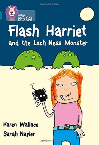 Flash Harriet and the Loch Ness Monster: A fast paced, funny mystery-adventure about Flash Harriet, girl detective extrordinaire. (Collins Big Cat): Band 13/Topaz Phase 5, Bk. 8