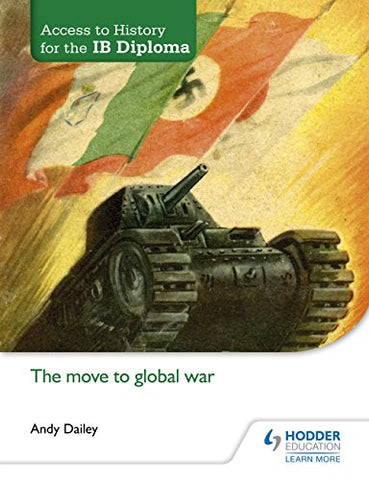 Andy Dailey - Access to History for the IB Diploma The Move to Global War